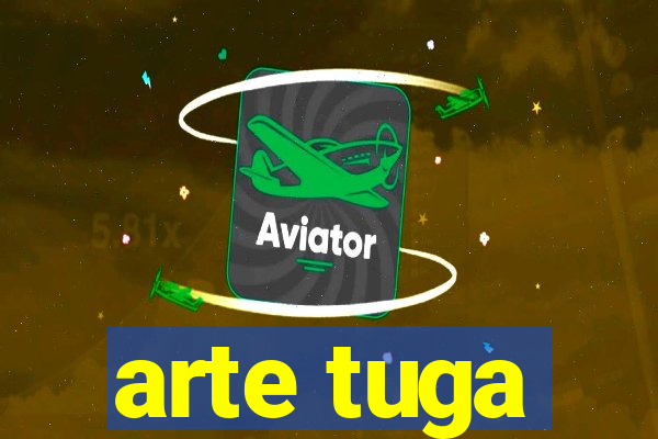 arte tuga