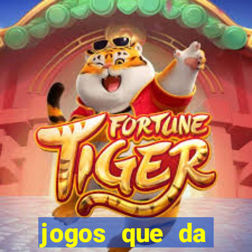 jogos que da dinheiro de verdade sem depositar