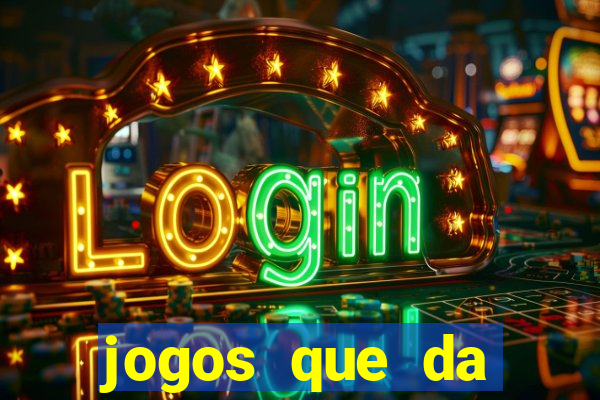 jogos que da dinheiro de verdade sem depositar