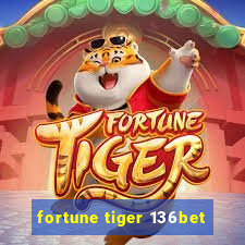 fortune tiger 136bet