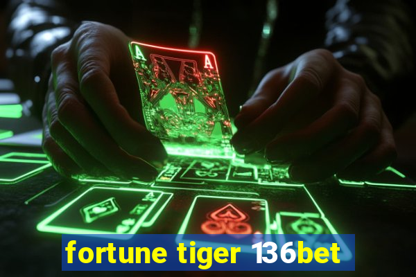 fortune tiger 136bet