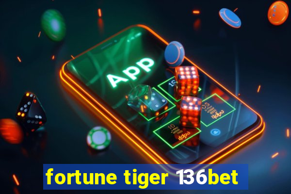 fortune tiger 136bet