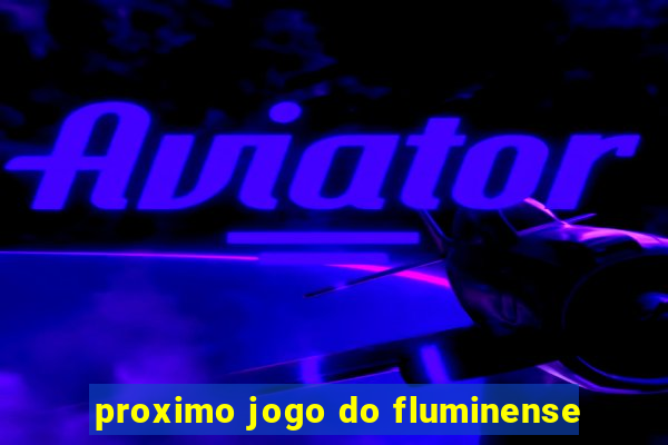 proximo jogo do fluminense