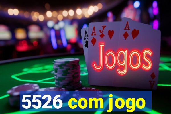 5526 com jogo