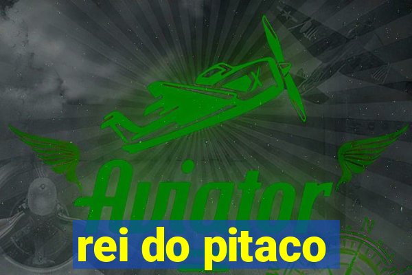 rei do pitaco