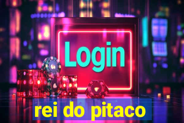 rei do pitaco