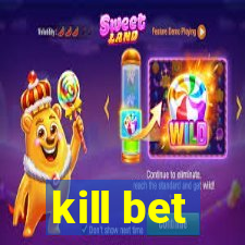 kill bet