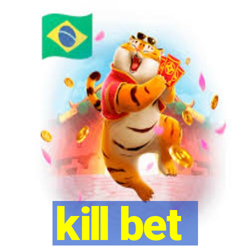 kill bet