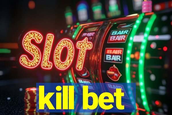 kill bet