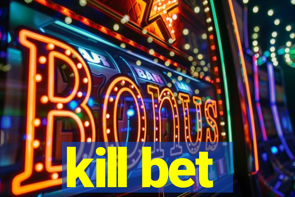 kill bet