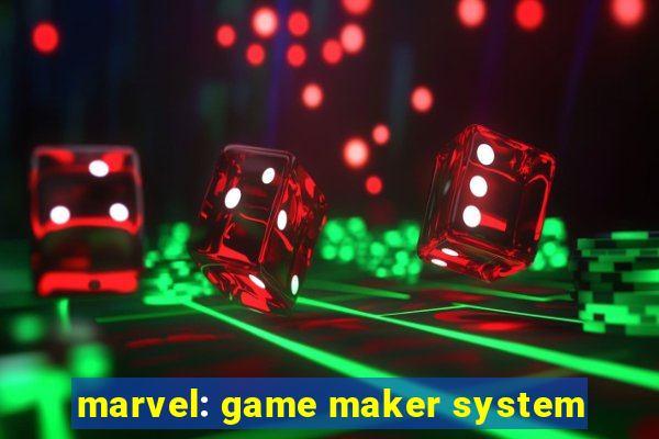 marvel: game maker system