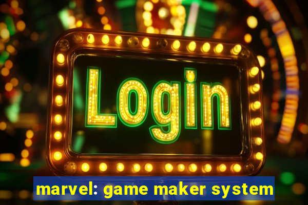 marvel: game maker system