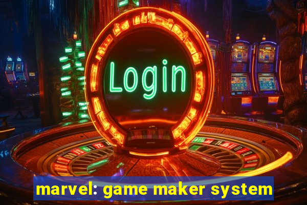 marvel: game maker system