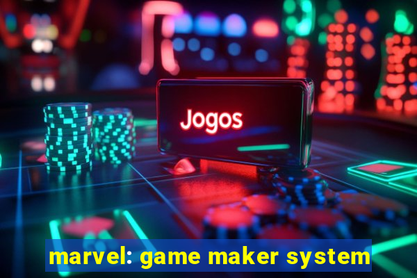 marvel: game maker system