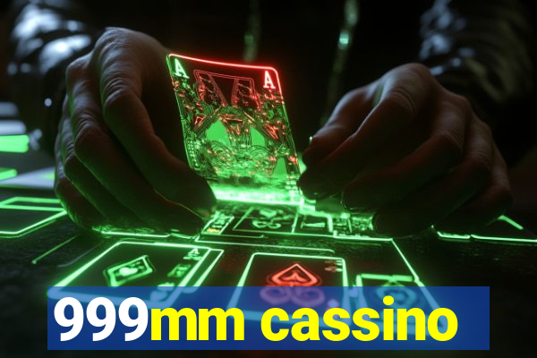 999mm cassino