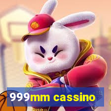 999mm cassino