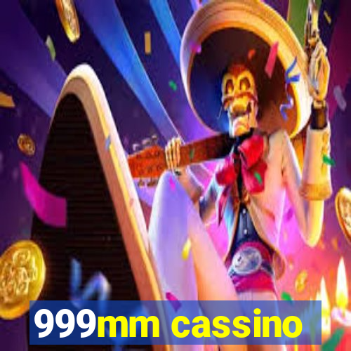 999mm cassino