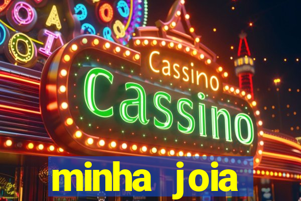 minha joia significado minha joia giria