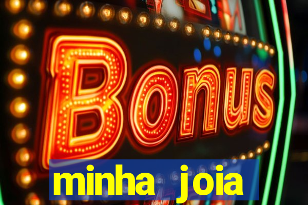 minha joia significado minha joia giria