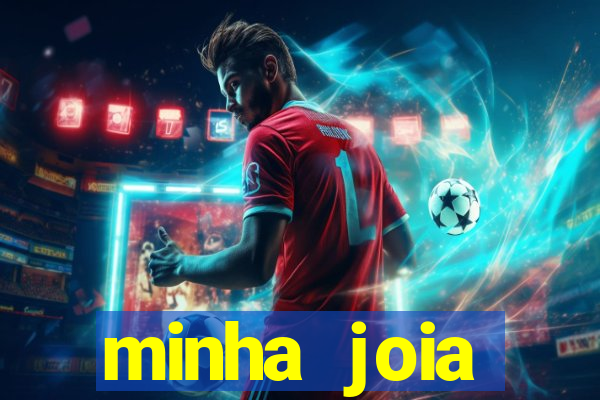 minha joia significado minha joia giria