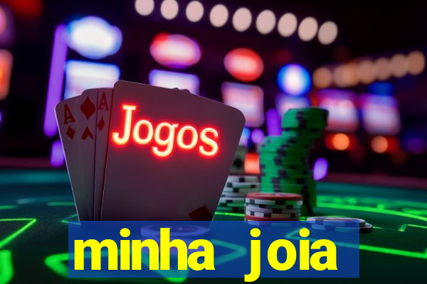 minha joia significado minha joia giria