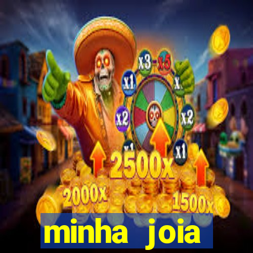 minha joia significado minha joia giria