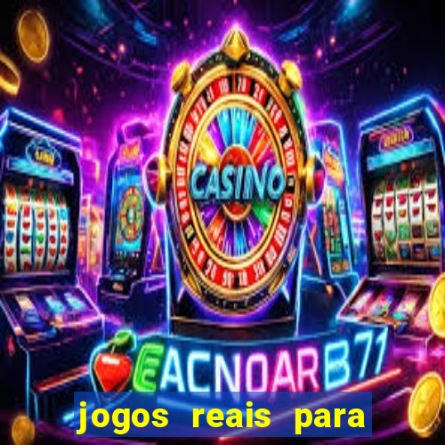 jogos reais para ganhar dinheiro