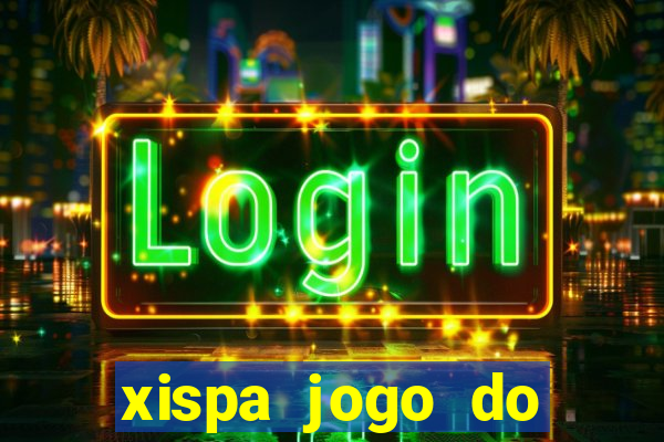 xispa jogo do bicho tabela