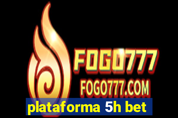 plataforma 5h bet