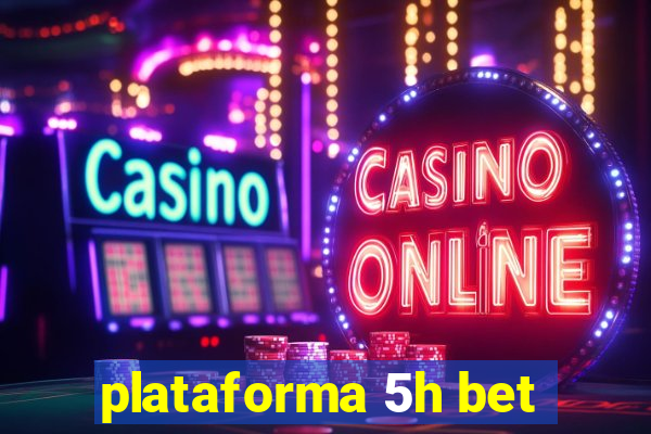 plataforma 5h bet