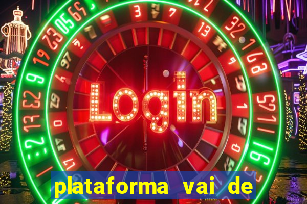 plataforma vai de bet gusttavo lima