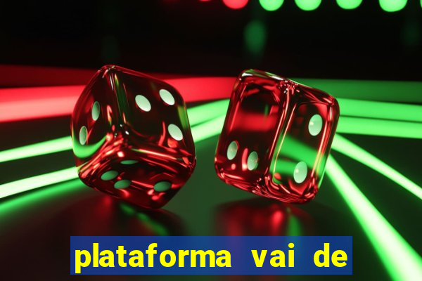 plataforma vai de bet gusttavo lima