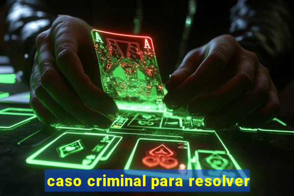 caso criminal para resolver