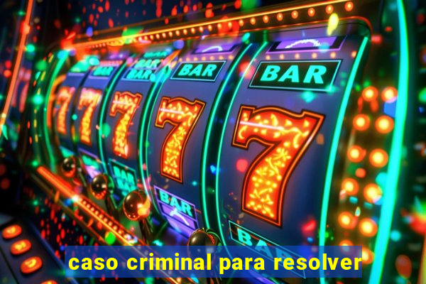 caso criminal para resolver