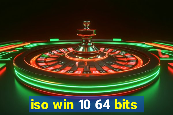 iso win 10 64 bits