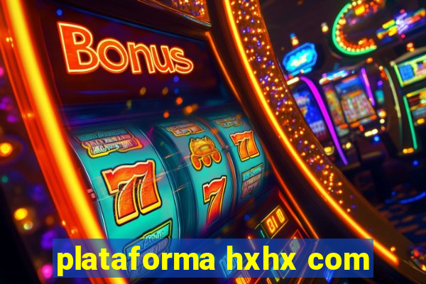 plataforma hxhx com