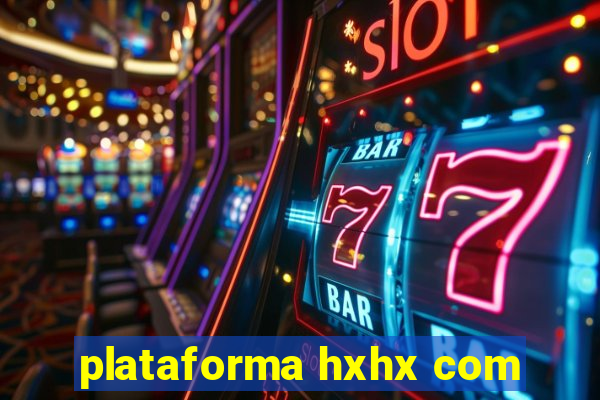 plataforma hxhx com