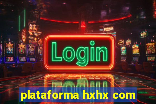 plataforma hxhx com