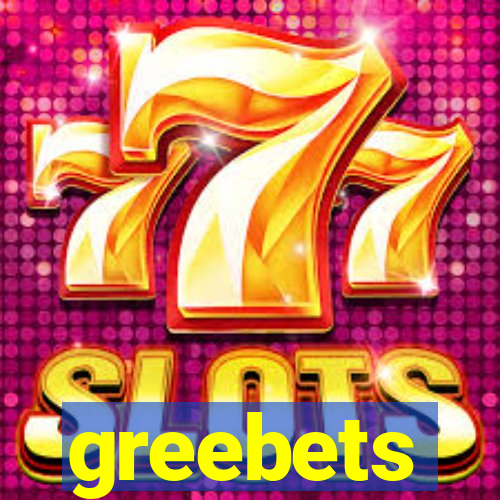 greebets