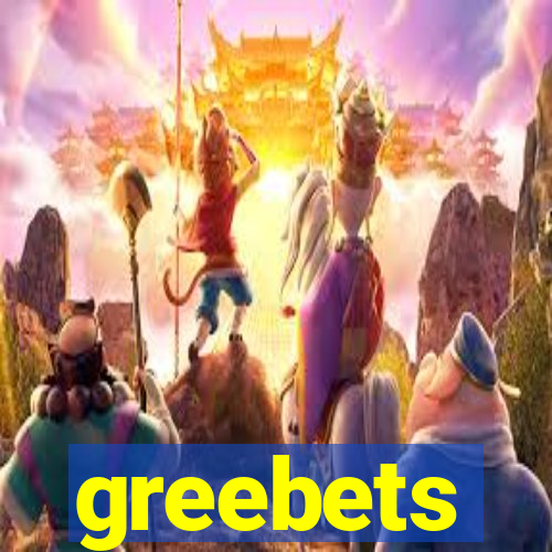 greebets