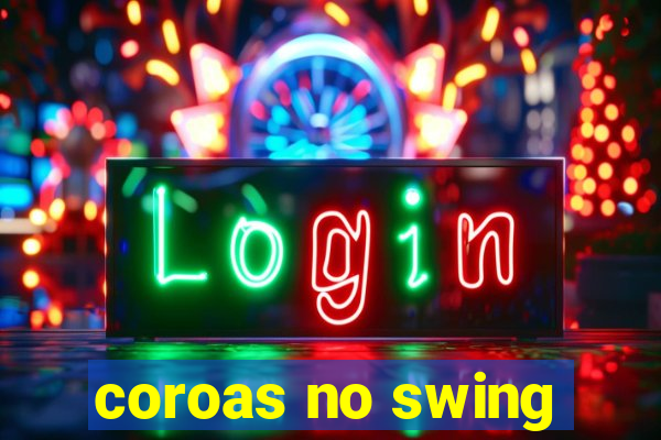 coroas no swing