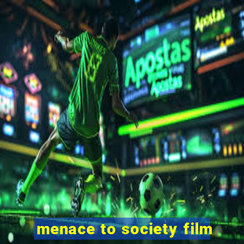 menace to society film