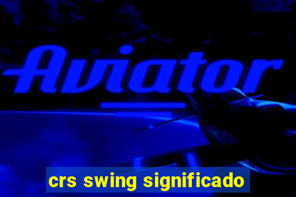 crs swing significado