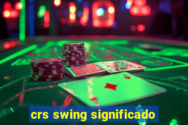 crs swing significado