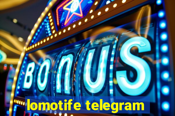 lomotife telegram