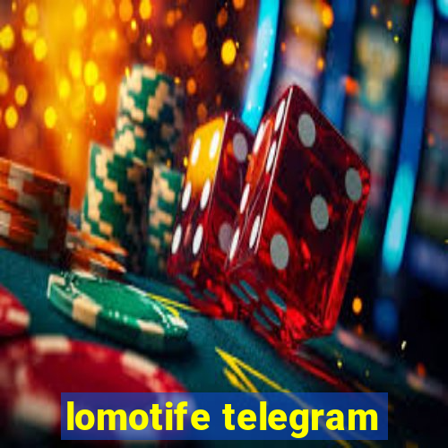 lomotife telegram