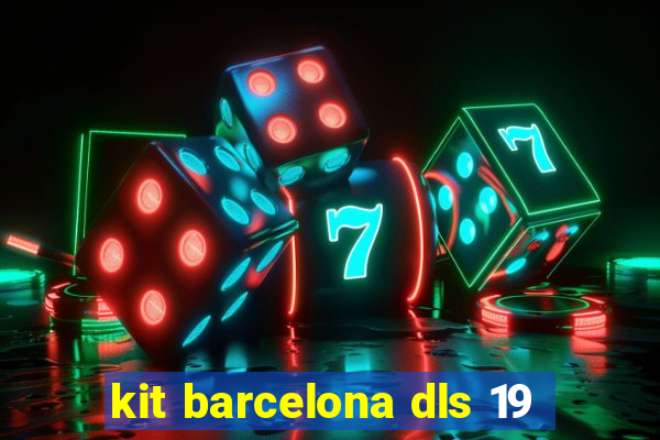 kit barcelona dls 19