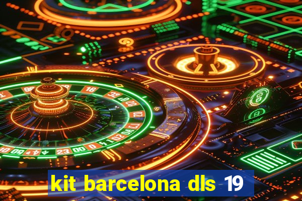 kit barcelona dls 19