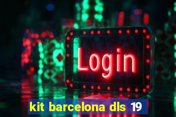 kit barcelona dls 19