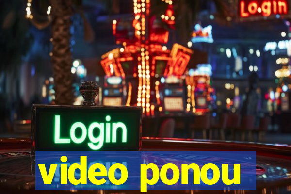 video ponou